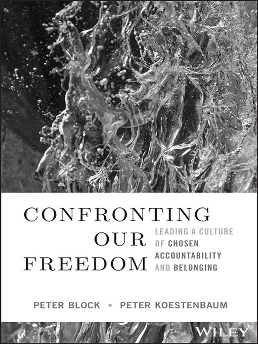 Title details for Confronting Our Freedom by Peter Block - Available